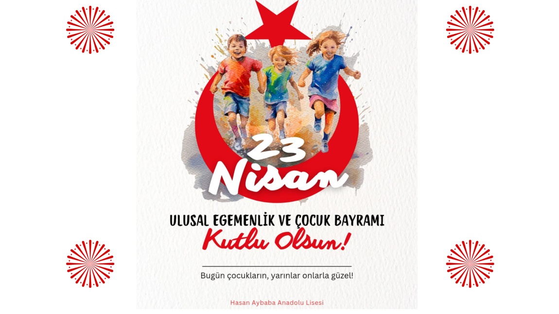 23 NİSAN ULUSAL EGEMENLİK VE ÇOCUK BAYRAMIMIZ KUTLU OLSUN.